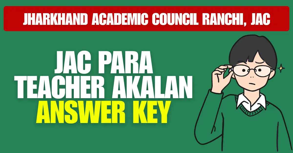 Jharkhand Jac Para Teacher Aaklan Exam 2024; Full Details Here 2 Jac Para Teacher Akalan Answer Key 2025